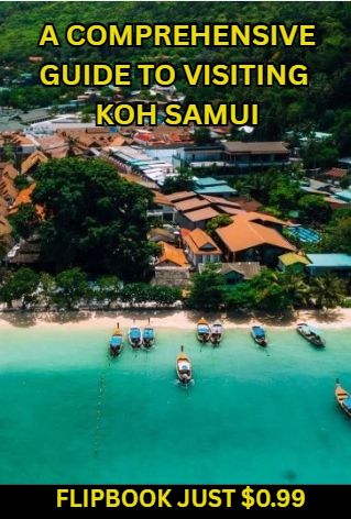 ​A COMPREHENSIVE GUIDE TO VISITING KOH SAMUI FLIPBOOK JUST $0.99