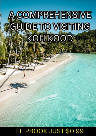 A COMPREHENSIVE ISLAND FLIPBOOK GUIDE  FOR THE ISLAND OF KOH KOOD...JUST $0.99