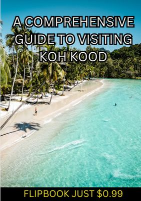 A COMPREHENSIVE ISLAND FLIPBOOK GUIDE  FOR THE ISLAND OF KOH KOOD...JUST $0.99