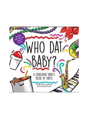 Who Dat Baby? A Louisiana Baby&#39;s Book of Firsts