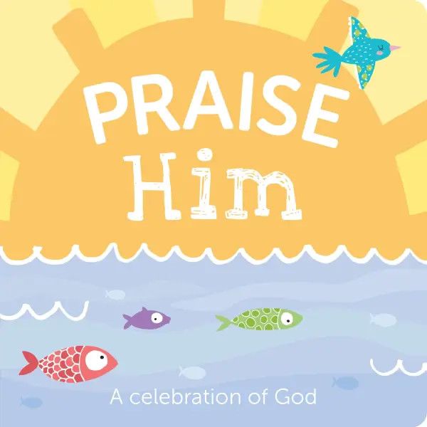 Praise Him Board Book