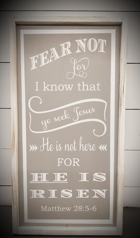 FEAR NOT... HE IS RISEN (12 x 24&quot;)-P