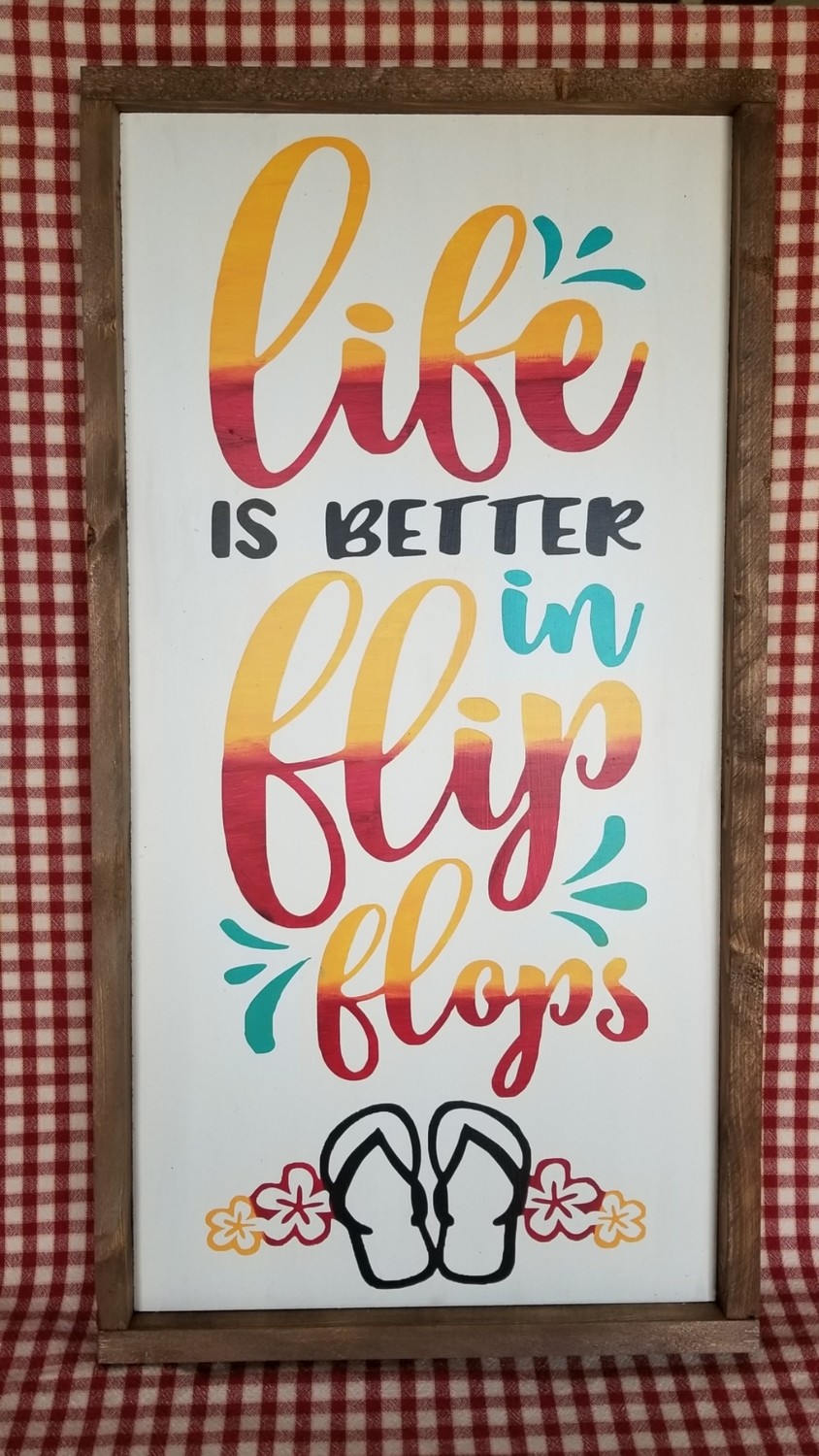 LIFE IS BETTER IN FLIP FLOPS  (12 x 24&quot;)-P