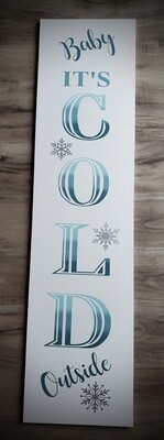 BABY IT'S COLD OUTSIDE(12 x 48")-P*