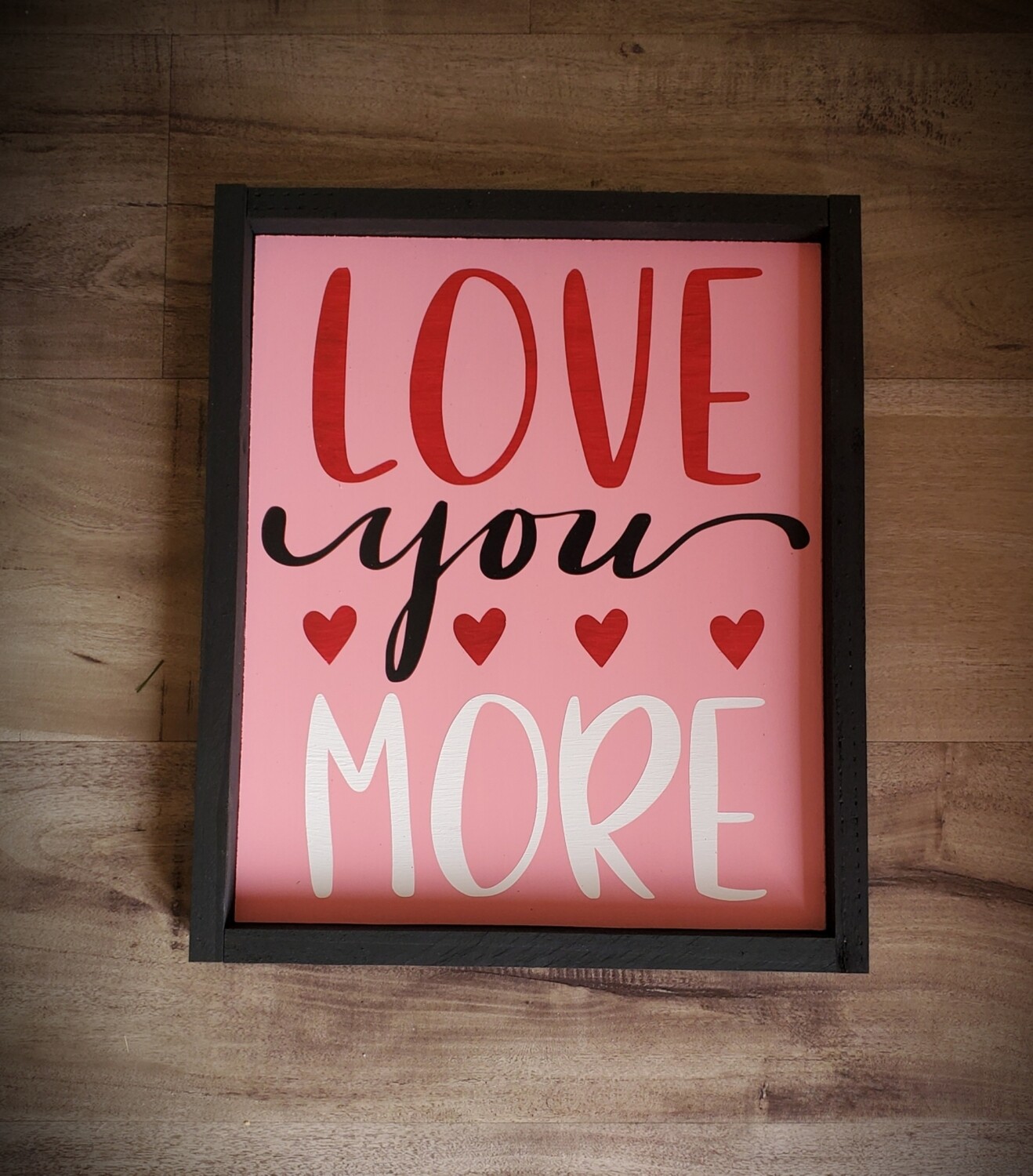 LOVE YOU MORE (10 x 12&quot;)-P