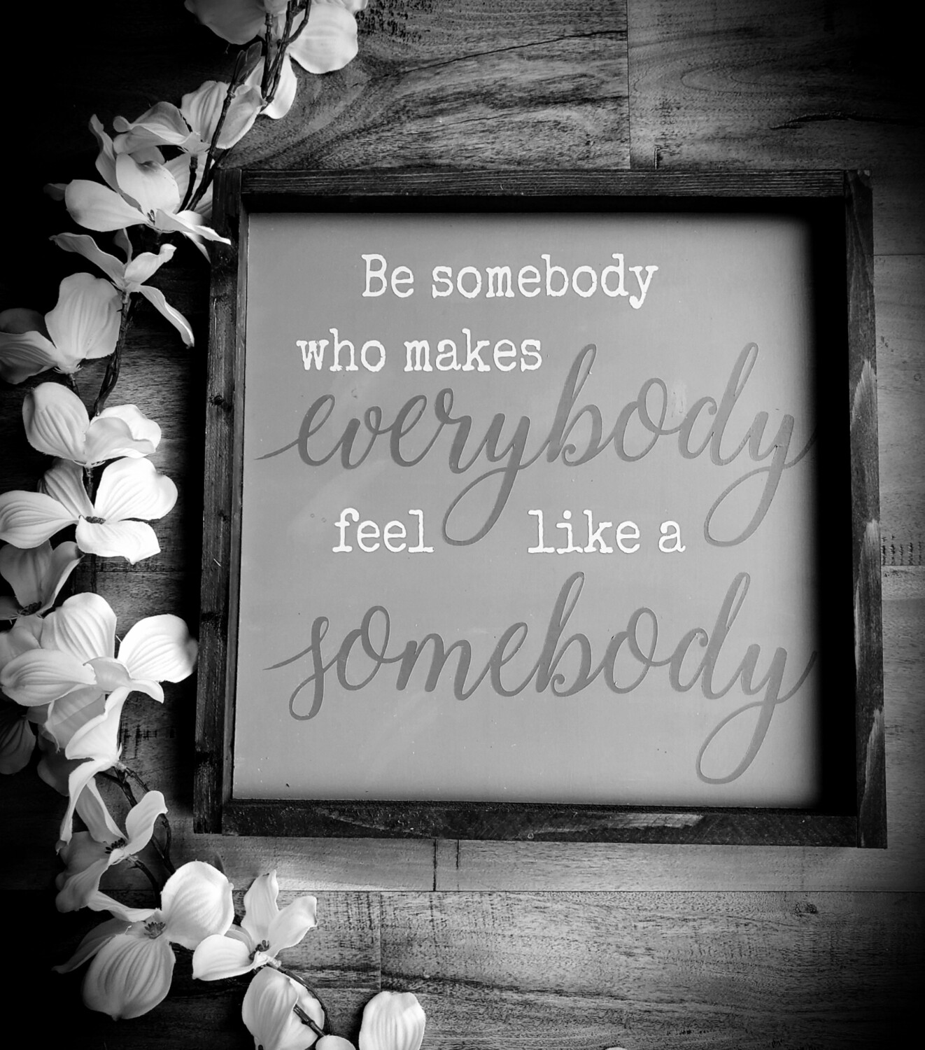 BE SOMEBODY...(12 x 12")