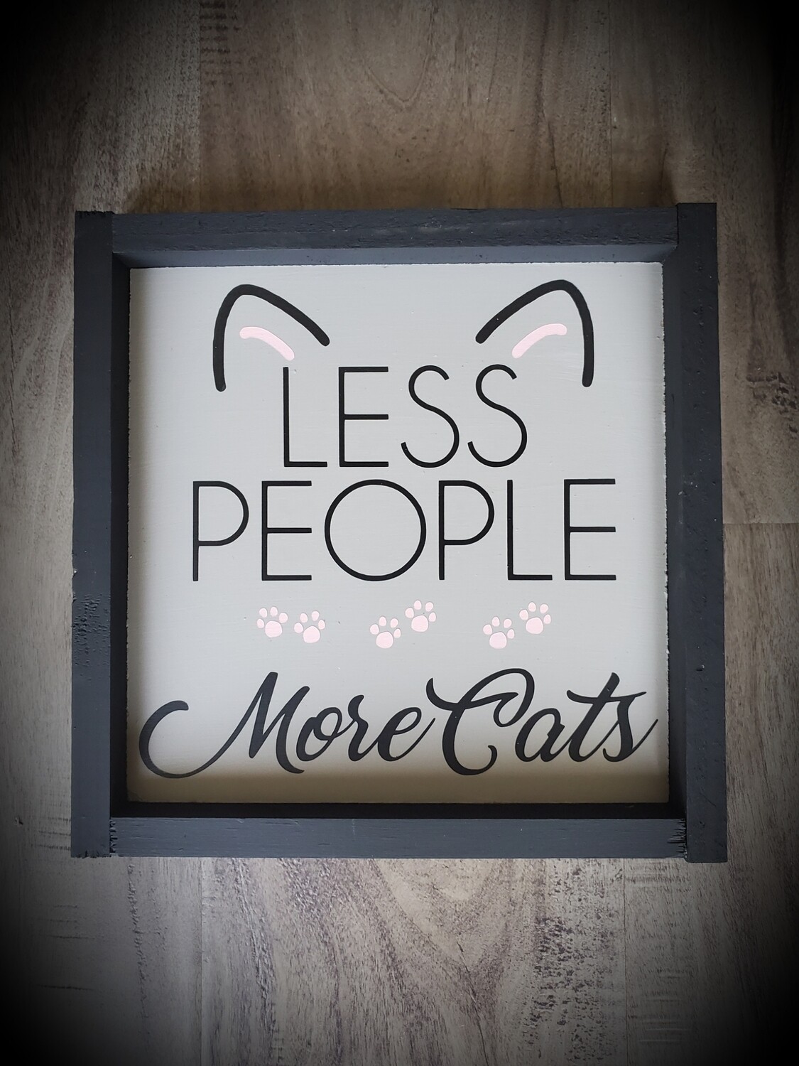 LESS PEOPLE MORE CATS (8 x 8&quot;)