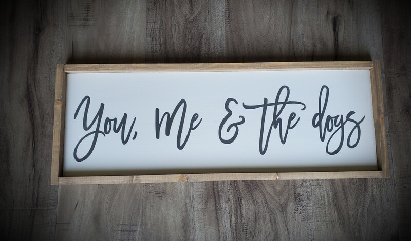 YOU, ME &amp; THE DOGS (8 x 24&quot;)-L