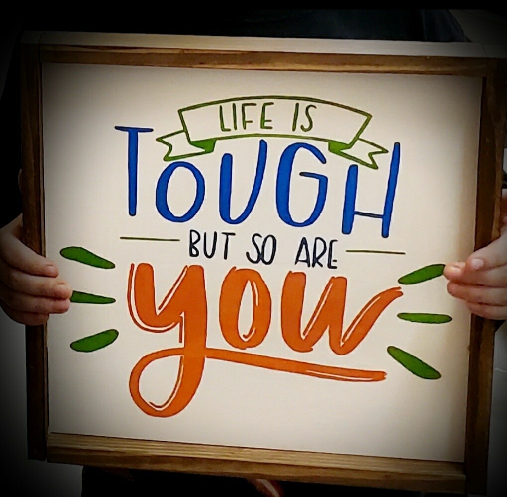 LIFE IS TOUGH (12 x 12&quot;)