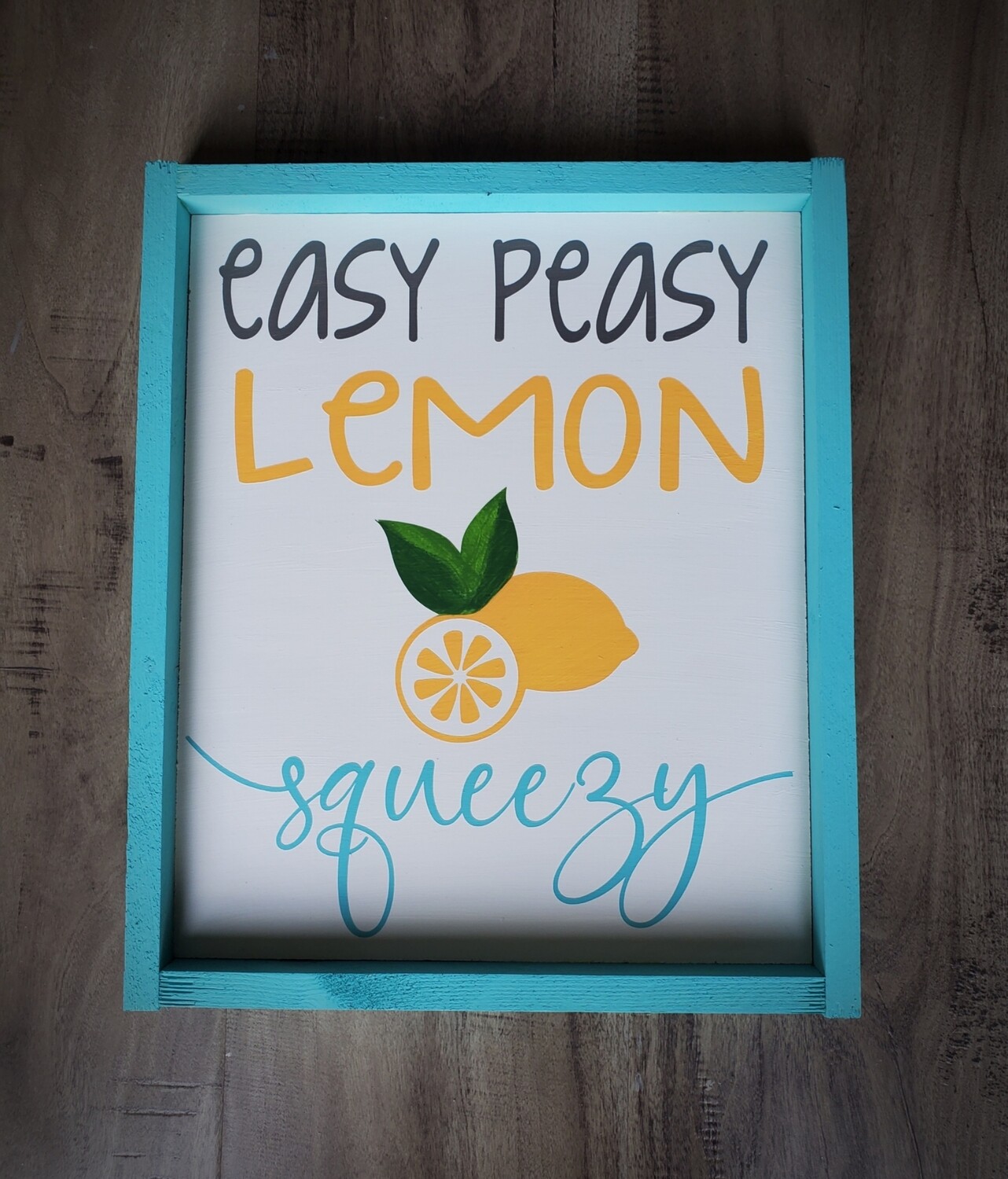 EASY PEASY LEMON SQUEEZY (10 x 12")-P