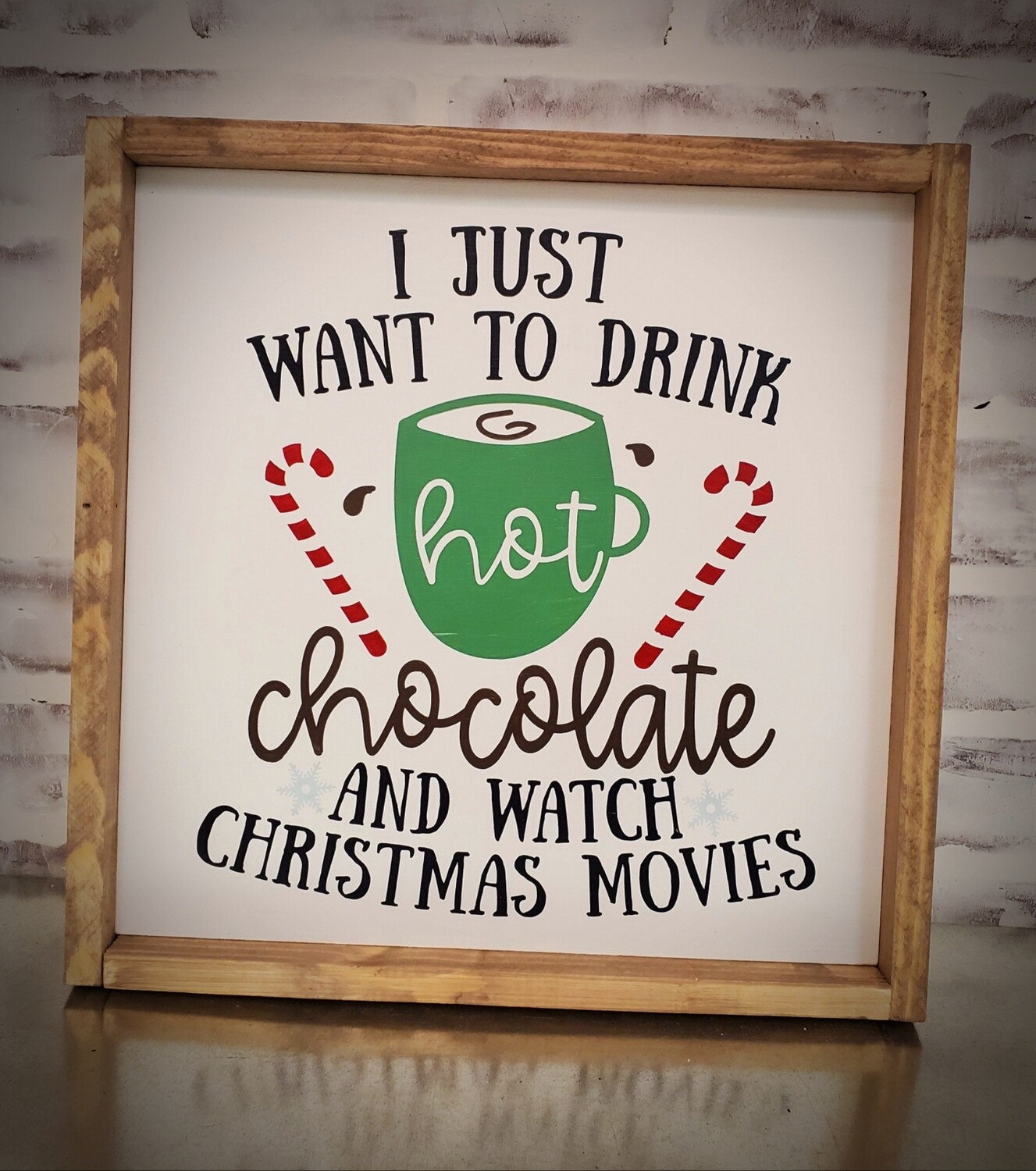 I JUST WANT TO DRINK HOT CHOCOLATE (12 X 12&quot;)