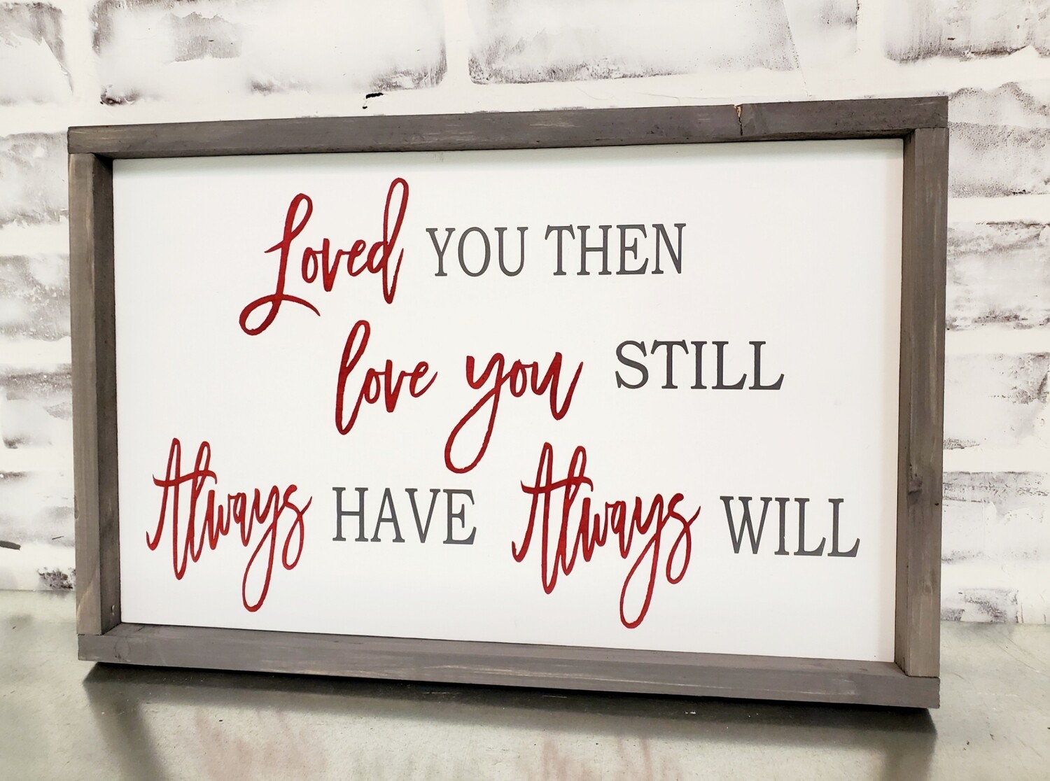 LOVED YOU THEN SIGN ( 10 X 16&quot;)-L