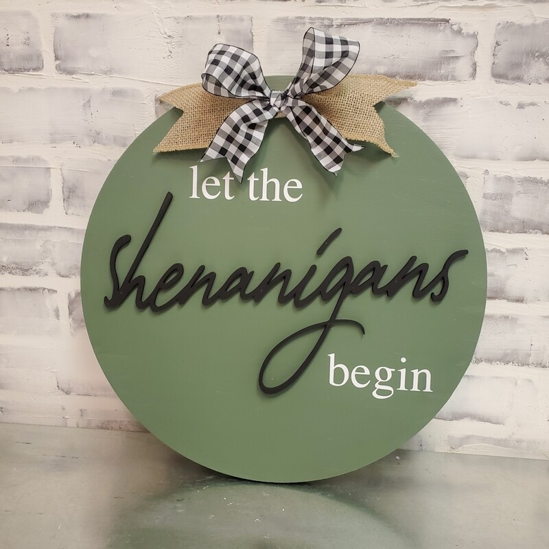 LET THE SHENANIGANS BEGIN CIRCLE(15")-**