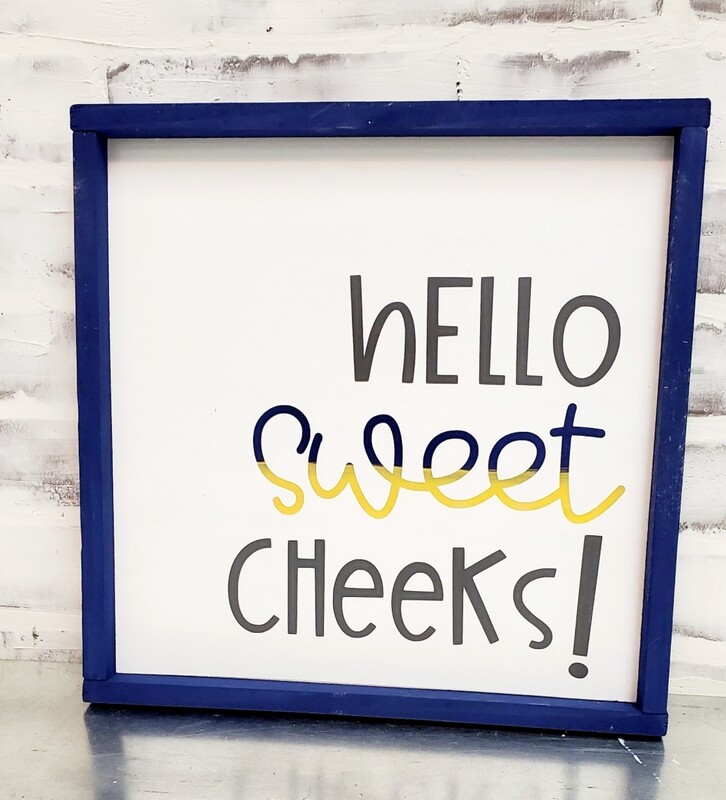 HELLO SWEET CHEEKS SIGN (12 X 12&quot;)