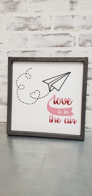 LOVE IS IN THE AIR SIGN (12 X 12")