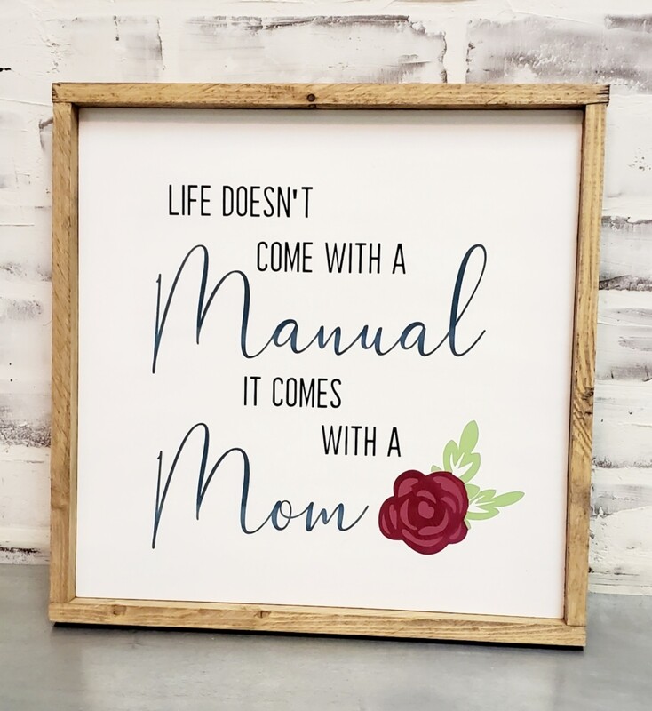 LIFE COMES WITH A MOM (14 X 14")