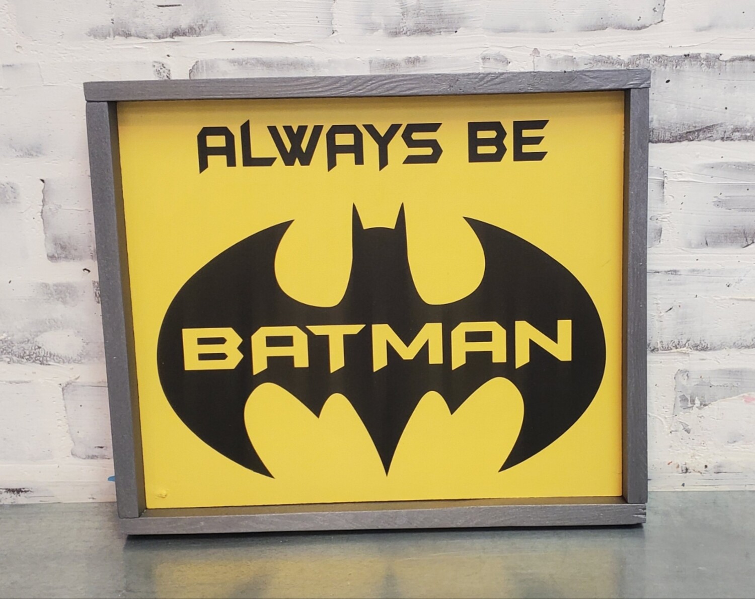ALWAYS BE BATMAN (10 X 12&quot;)-L