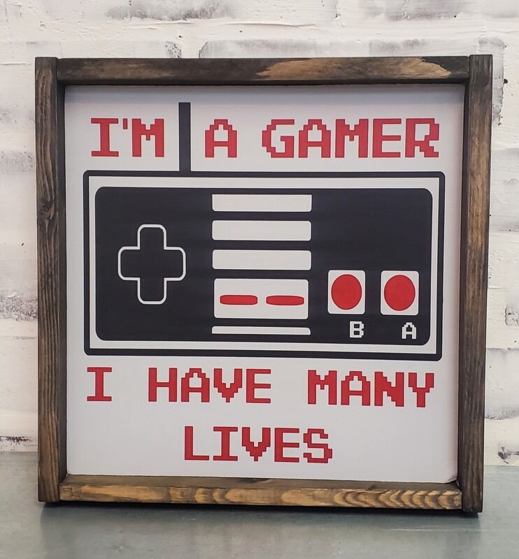 I&#39;M A GAMER (10 X 10&quot;)