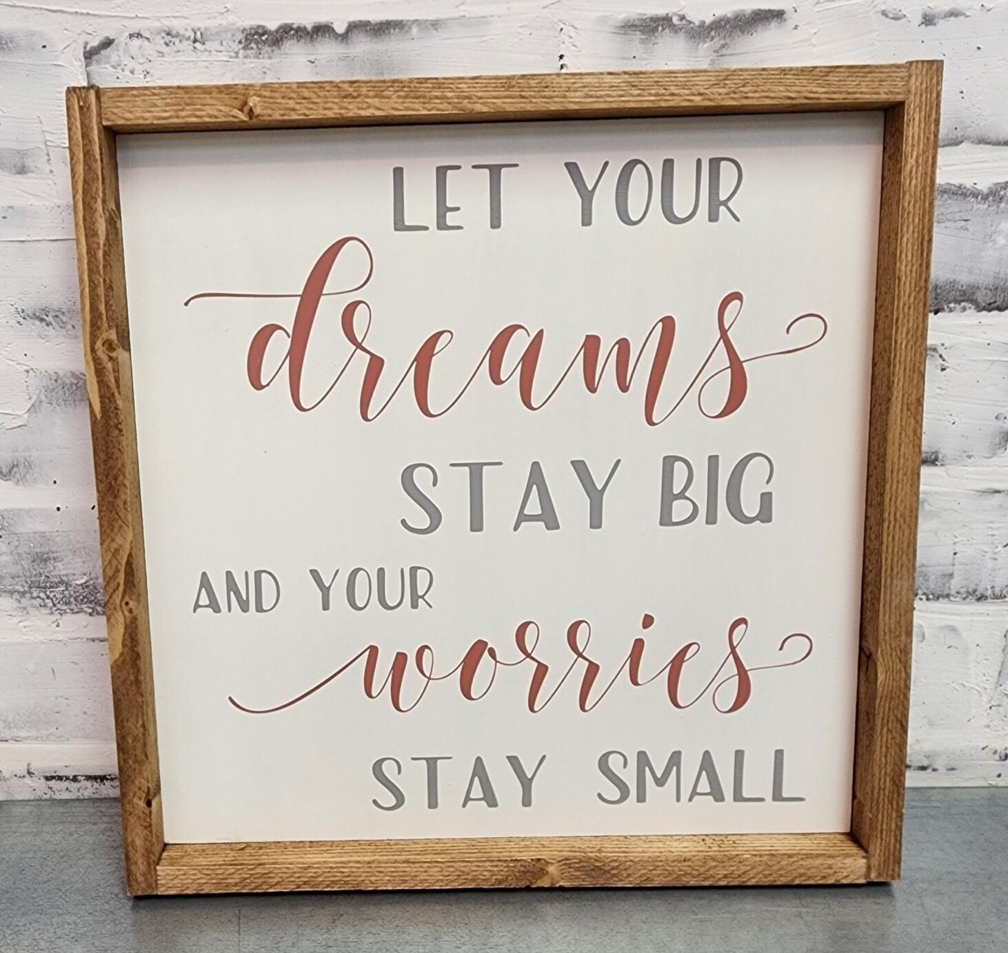 LET YOUR DREAMS STAY BIG (12 X 12&quot;)