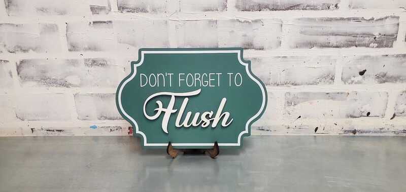 LASER DON&#39;T FORGET TO FLUSH (8 X 10&quot;)*