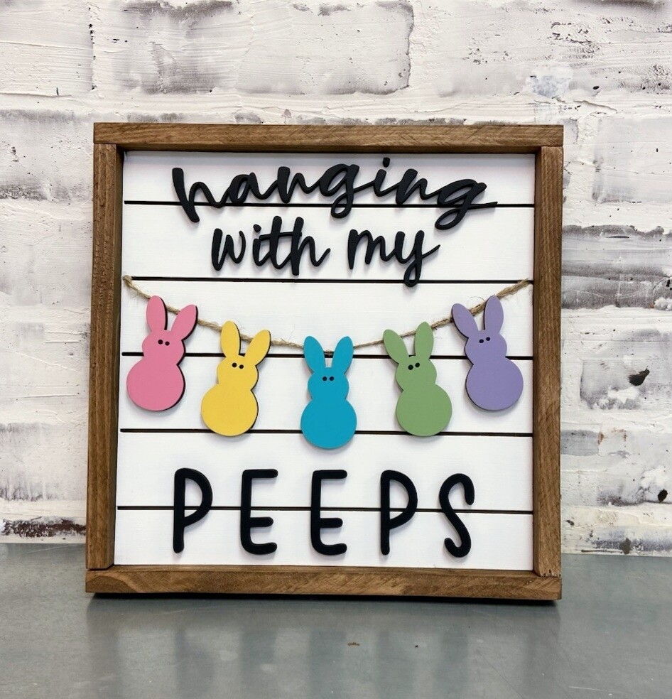 HANGIN WITH MY PEEPS (10 X 10&quot;)**