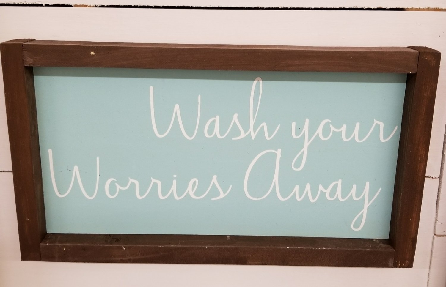 WASH YOUR WORRIES AWAY SIGN (8 x 14&quot;)-L