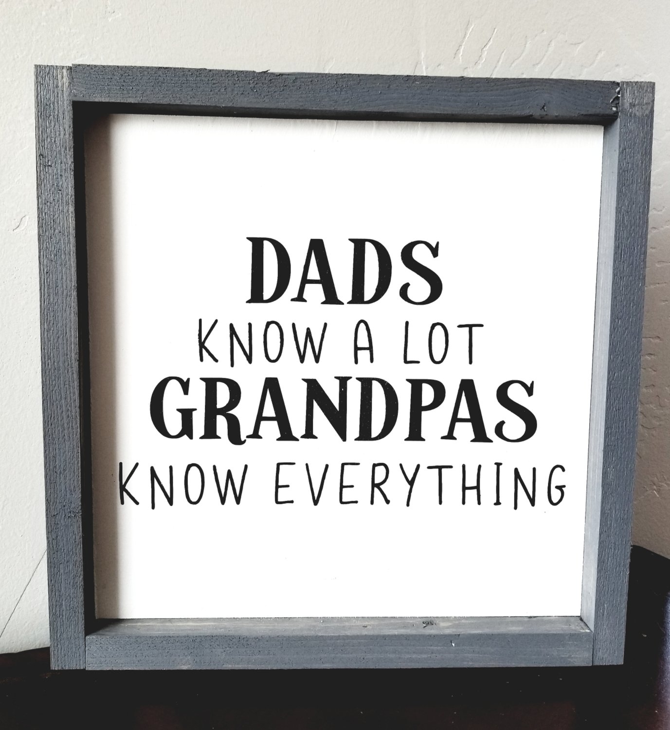 GRANDPAS KNOW EVERYTHING (10 x 10&quot;)