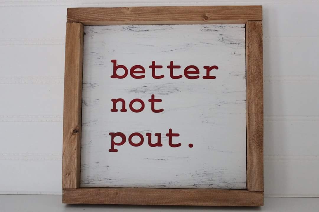 BETTER NOT POUT (8 x 8&quot;)