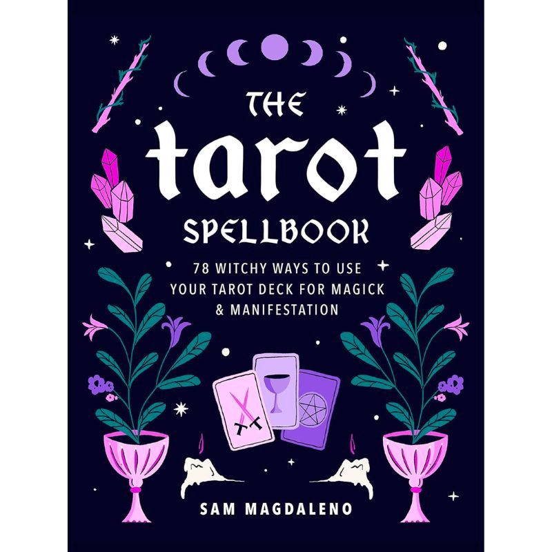 The Tarot Spellbook 78 Ways To Use