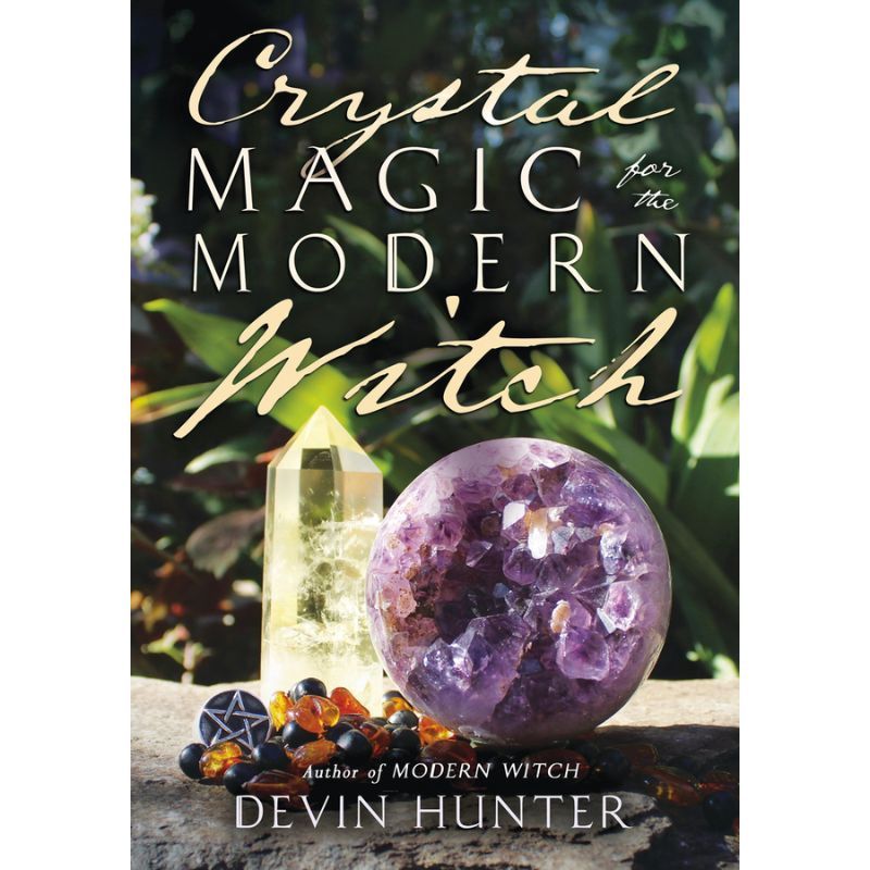 Crystal Magic For The Modern Witch