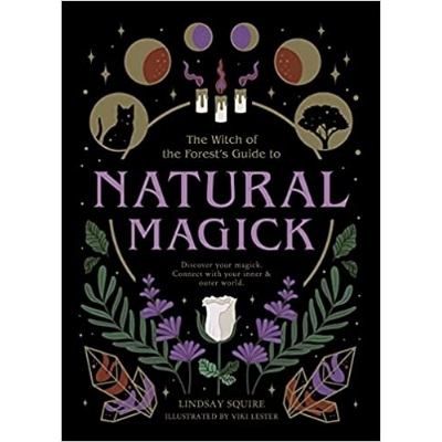 Witch Of The Forest s Guide To Natural Magick