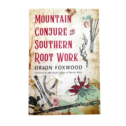 Mountain Conjure And Southern Rootwork