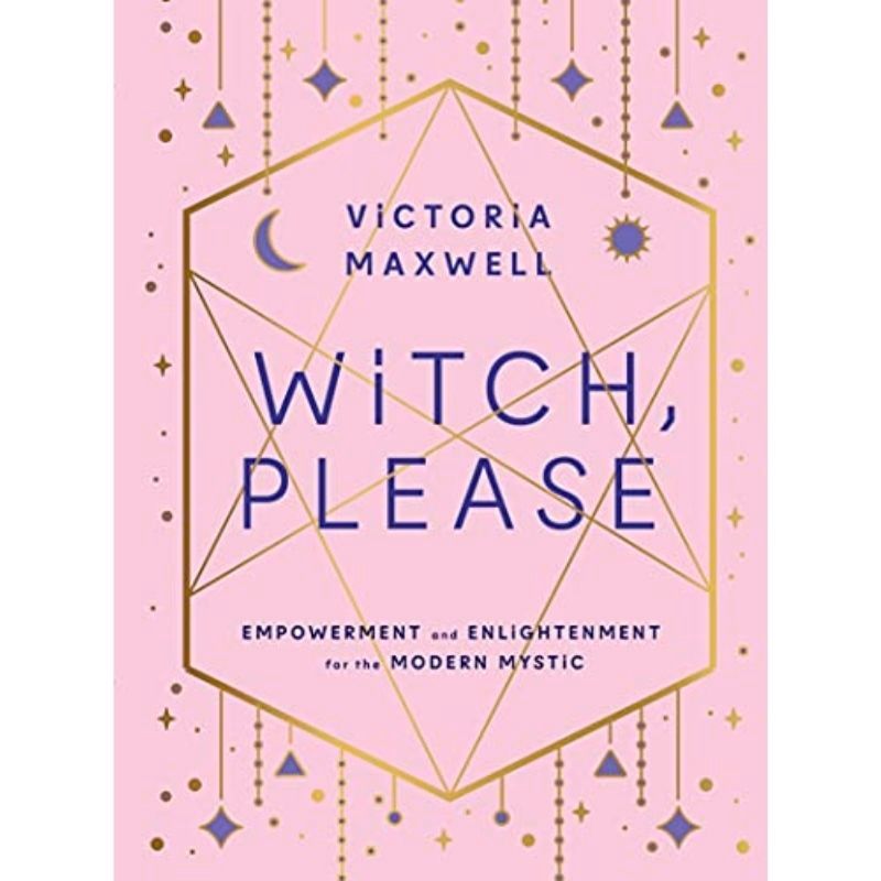 Witch Please Empowerment   Enlightment For The Mordern Mystic