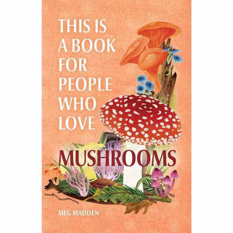 This Is A Book For People Who Love Mushrooms