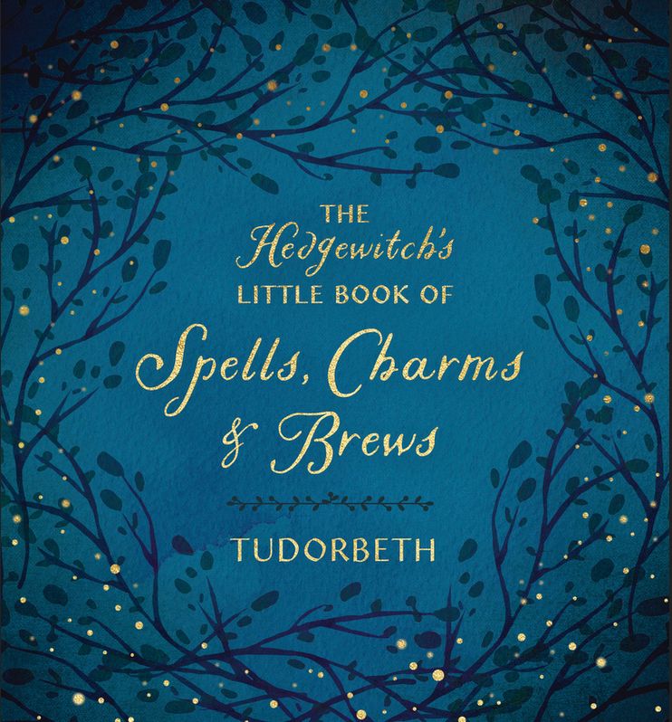 The Hedgewitch s Little Book Of SpellCharms  Brews
