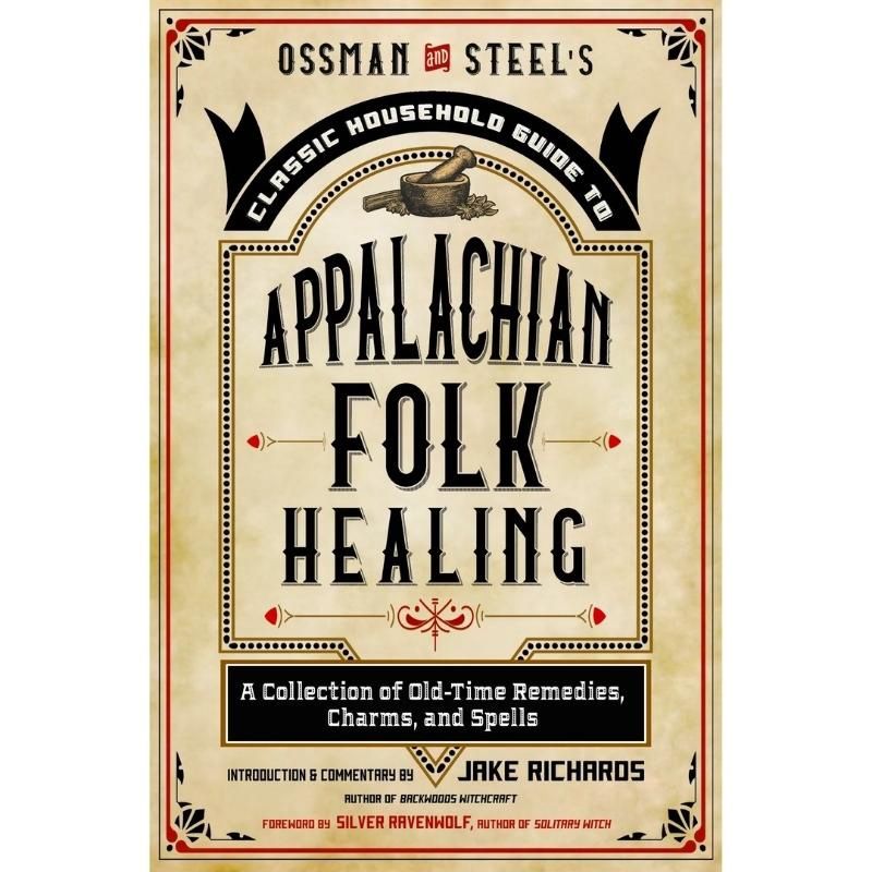 Classic Household Guide to ApAlachian Folk Healing