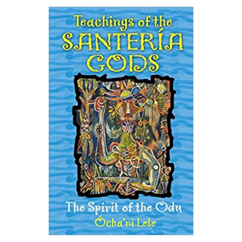 Teachings Of The Santeria Gods
