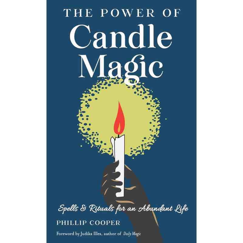 The Power Of Candle Magic: Spells And Rituals For Abundance