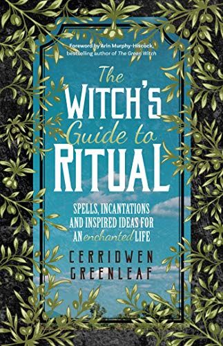 The Witch&#39;s Guide To Ritual
