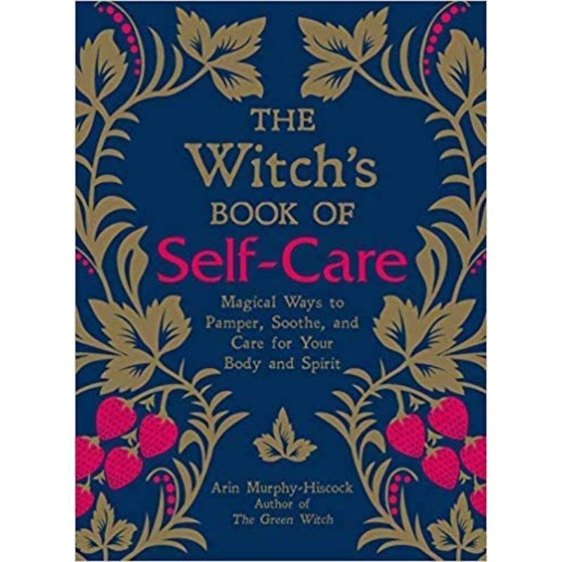 The Witch&#39;s Book Of Self-Care