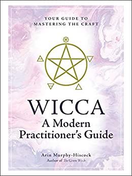 Wicca A Modern Practitioners Guide