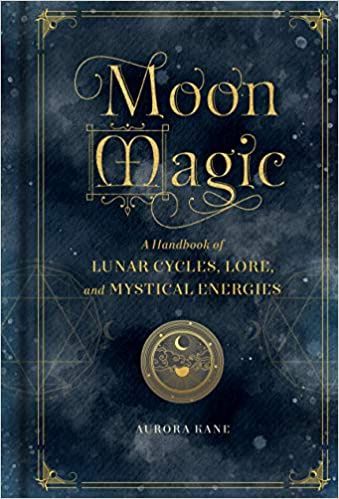Moon Magic: A Handbook of Lunar Cycles and Mystical Energies