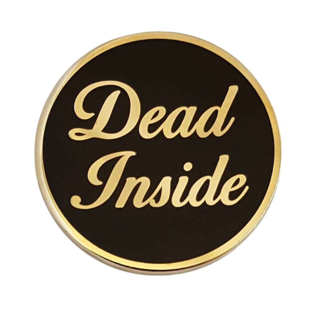Dead Inside Enamel Pin