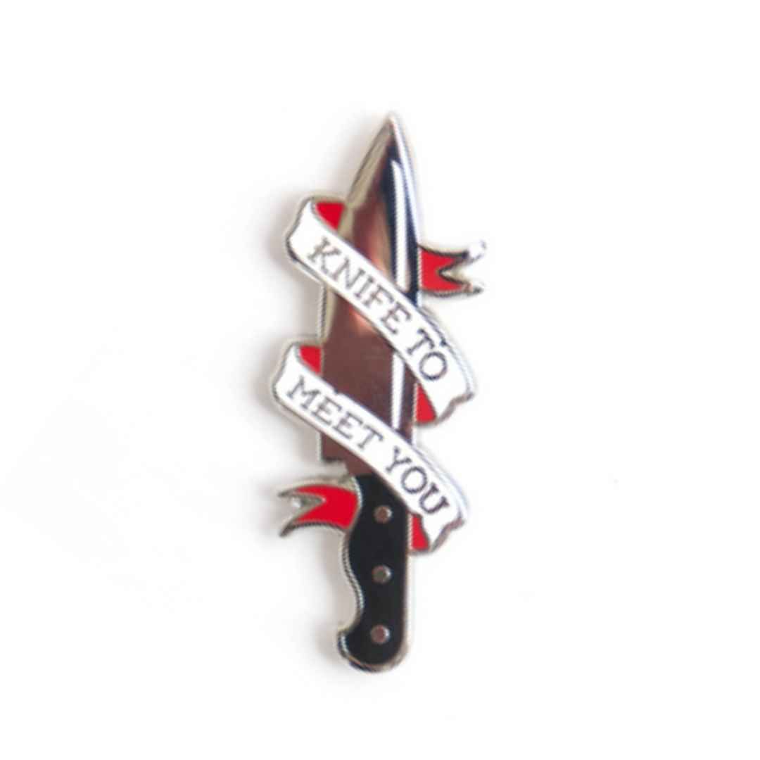 Knife To Meet You Pin
