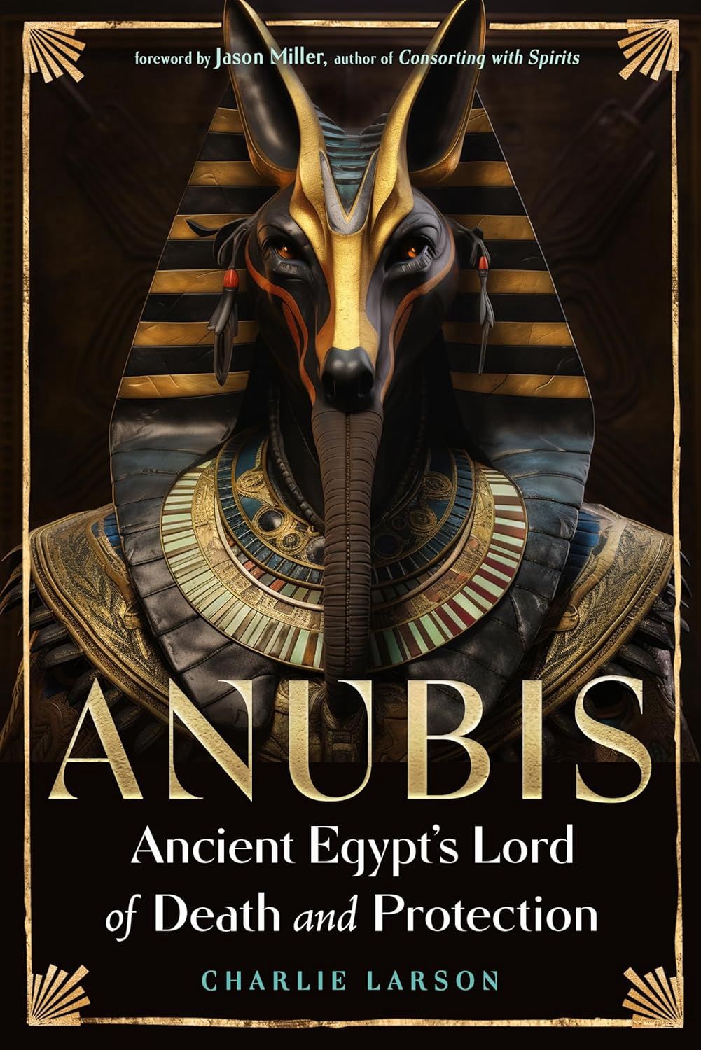Anubis: Ancient Egypt&#39;s Lord of Death and Protection