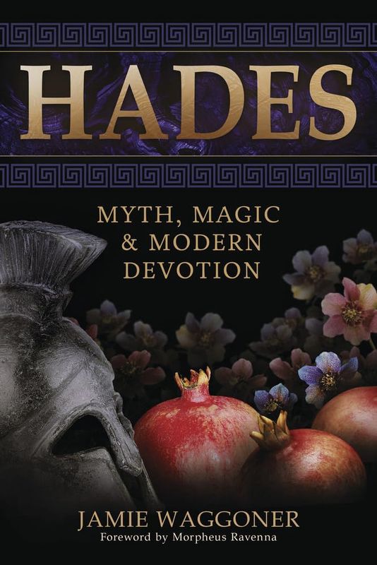 Hades: Myth Magic And Modern Devotion