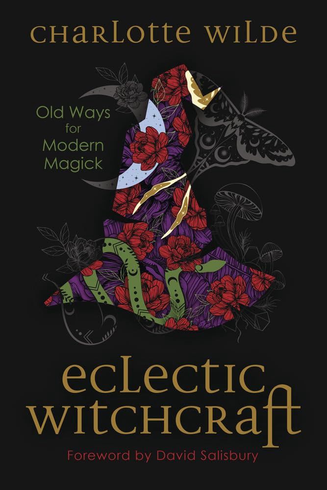 Eclectic Witchcraft Old Ways for Modern Magic