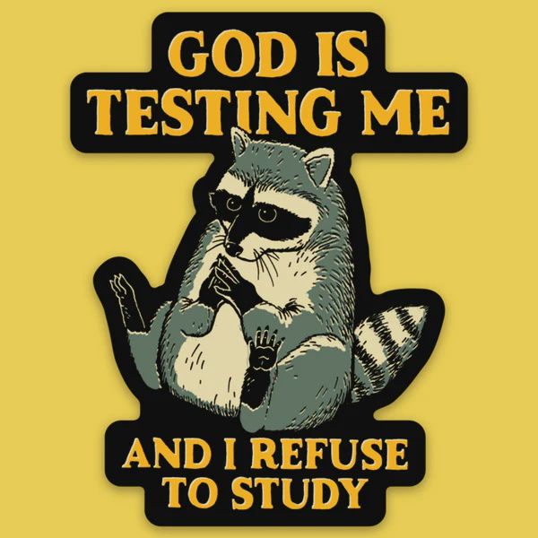 God is Testing Me Sticker