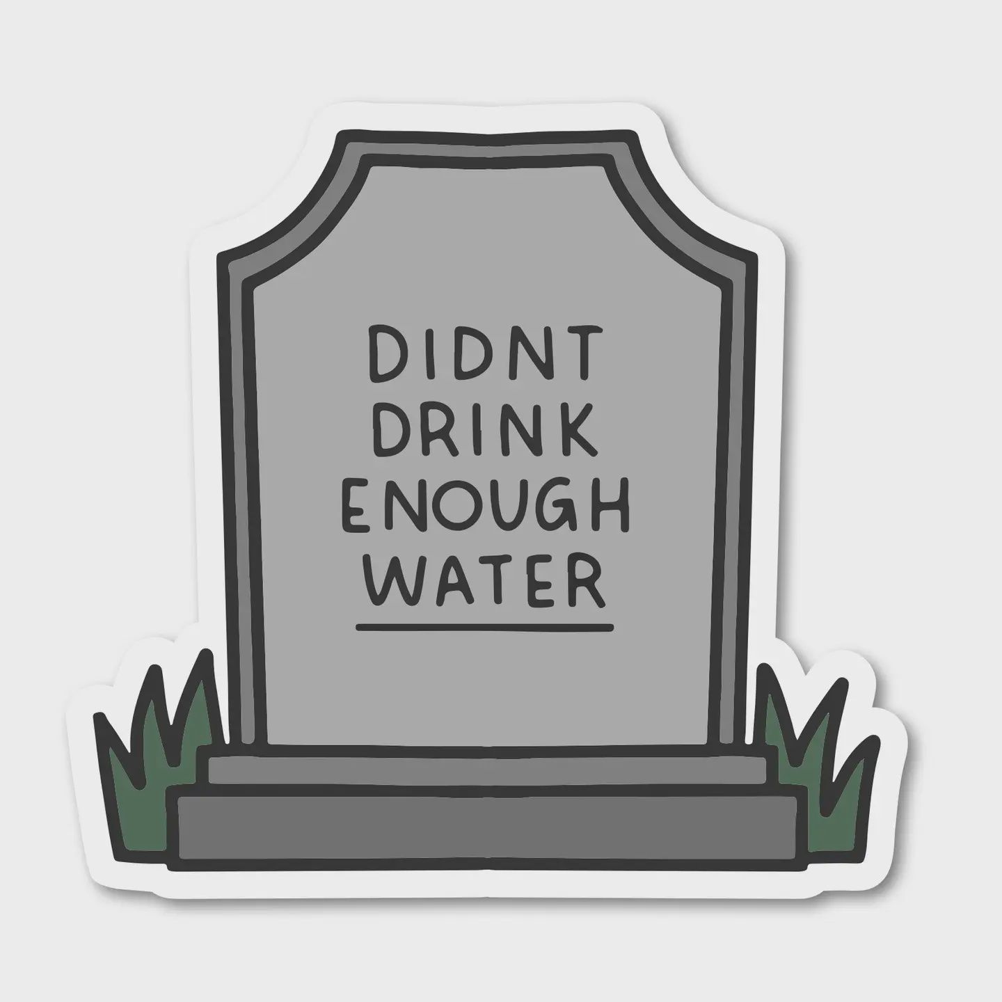 Didn't Drink Enough Water Vinyl Sticker