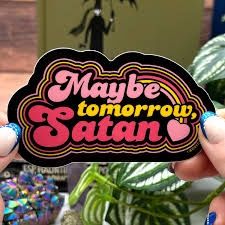 Maybe Tomorrow Satan Sticker
